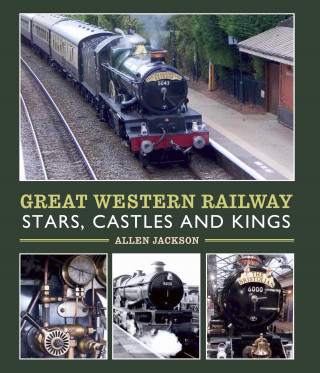 Allen Jackson: Great Western Railway Stars, Castles and Kings