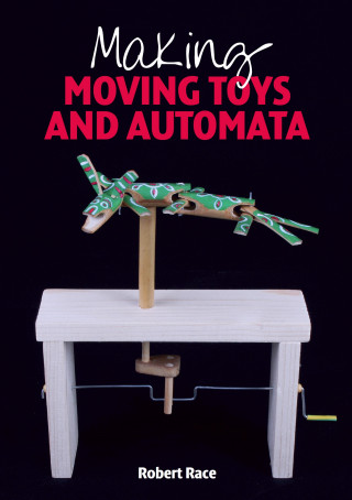 Robert Race: Making Moving Toys and Automata