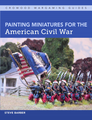 Steve Barber: Painting Miniatures for the American Civil War