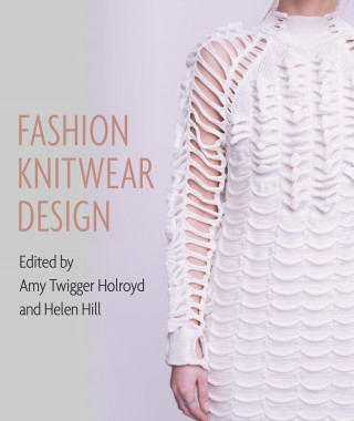 Amy Twigger Holroyd: Fashion Knitwear Design