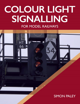 Simon Paley: Colour Light Signalling for Model Railways