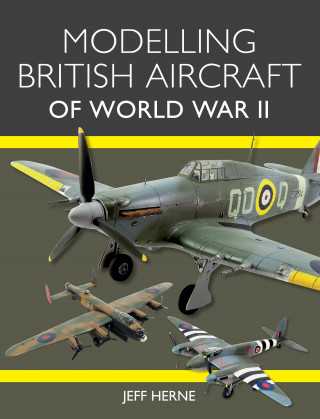 Jeff Herne: Modelling British Aircraft of World War II