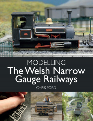 Chris Ford: Modelling the Welsh Narrow Gauge Railways