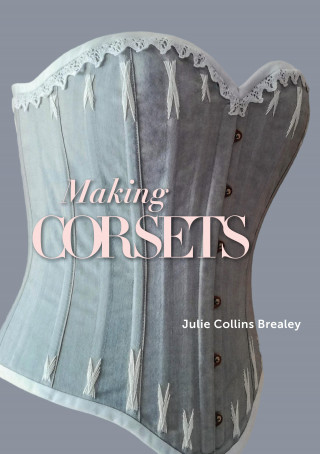 Julie Collins Brealey: Making Corsets