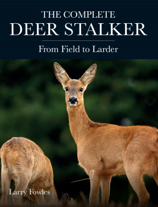 Larry Fowles: The Complete Deer Stalker