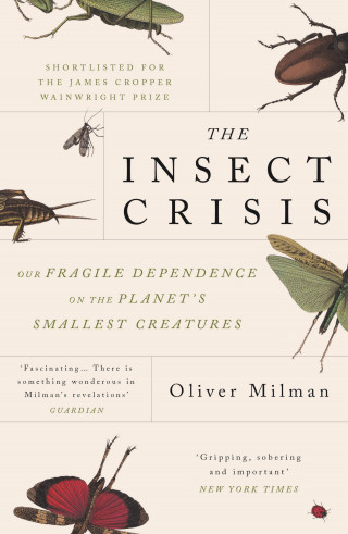 Oliver Milman: The Insect Crisis