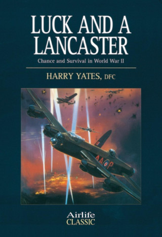 Harry Yates: Luck and a Lancaster