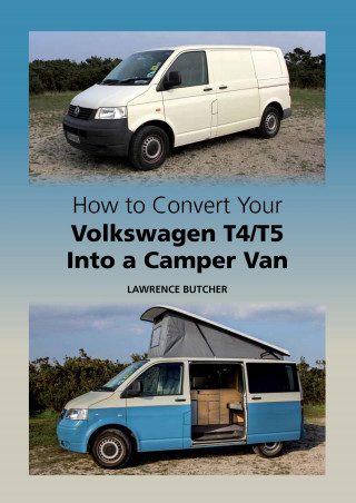 Lawrence Butcher: How to Convert your Volkswagen T4/T5 into a Camper Van