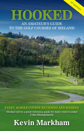 Kevin Markham: Hooked: An Amateur's Guide to the Golf Courses of Ireland