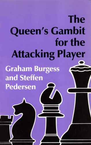 Graham Burgess, Steffen Pedersen: The Queen's Gambit for the Attacking Player