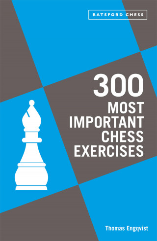 Thomas Engqvist: 300 Most Important Chess Exercises