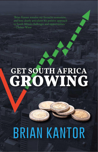 Brian Kantor: Get South Africa Growing