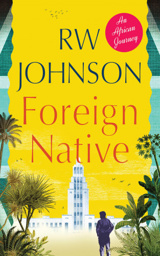 RW Johnson: Foreign Native