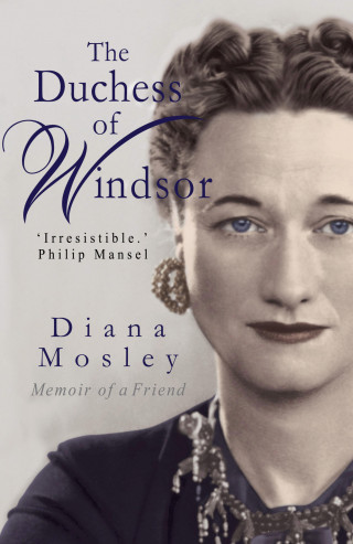 Diana Lady Mosley (Diana Mosley) Mitford: The Duchess of Windsor