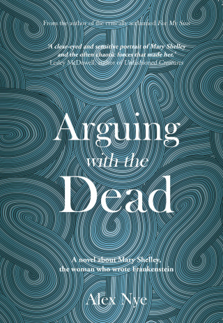 Alex Nye: Arguing with the Dead
