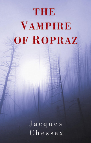 Jacques Chessex: The Vampire of Ropraz