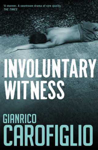 Gianrico Carofiglio: Involuntary Witness