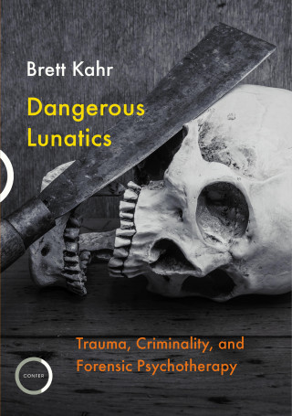 Brett Kahr: Dangerous Lunatics