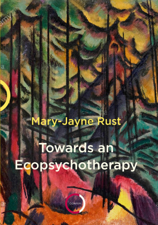 Mary-Jayne Rust: Towards an Ecopsychotherapy