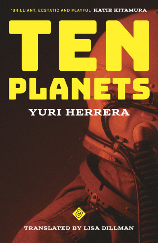 Yuri Herrera: Ten Planets