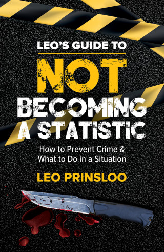 Leo Prinsloo: Leo's Guide to Not Becoming a Statistic