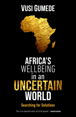 Vusi Gumede: Africa's Wellbeing in an Uncertain World