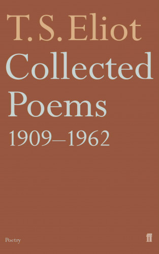 T. S. Eliot: Collected Poems 1909-1962