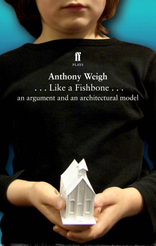 Anthony Weigh: Like a Fishbone
