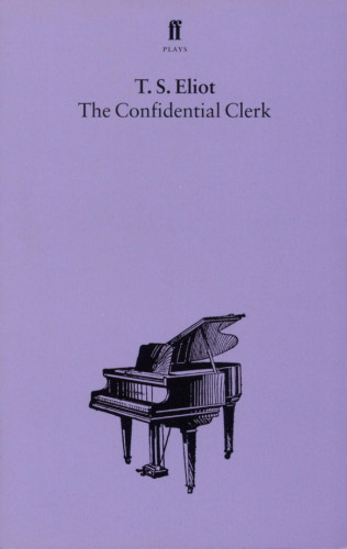 T. S. Eliot: The Confidential Clerk