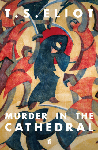T. S. Eliot: Murder in the Cathedral