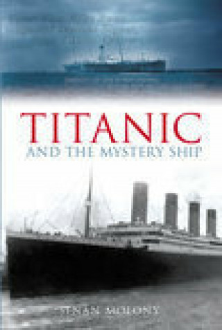 Senan Molony: Titanic and the Mystery Ship