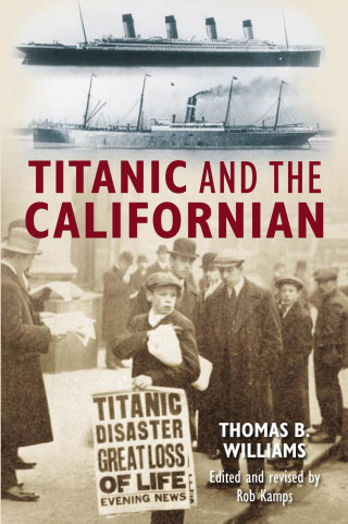 Thomas B Williams: Titanic and the Californian