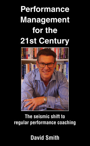 David Smith: Performance Management for the 21st Century