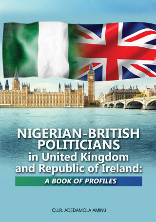 Adedamola Aminu: Nigerian-British Politicians in United Kingdom and Republic of Ireland