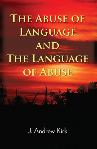J. Andrew Kirk: The Abuse of Language and the Language of Abuse