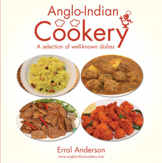 Errol Anderson: Anglo-Indian Cookery - A Selection of Well-known Dishes