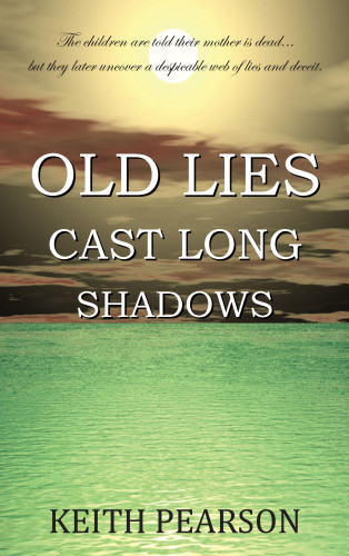 Keith Pearson: Old Lies Cast Long Shadows