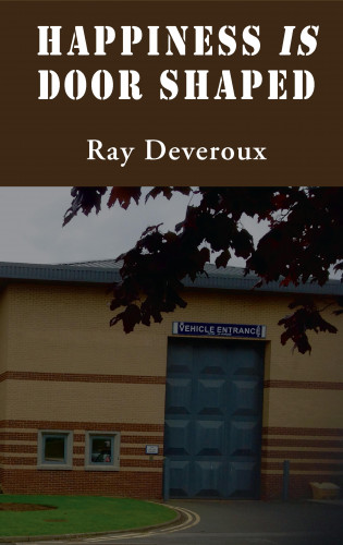 Ray Deveroux: Happiness is Door Shaped