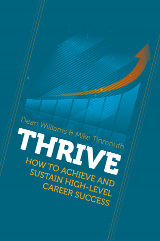 Dean Williams: THRIVE: How To Achieve and Sustain High-level Career Success