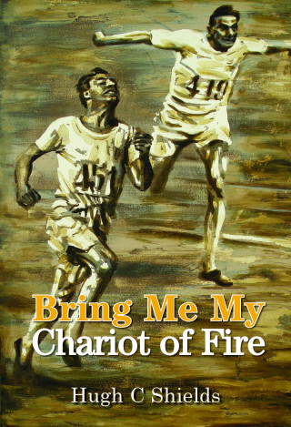 Hugh C. Shields: Bring Me My Chariot of Fire