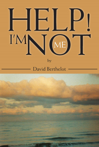 David Berthelot: Help! I'm Not Me