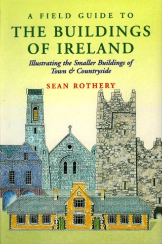 Sean Rothery, Maurice Craig: A Field Guide to the Buildings of Ireland