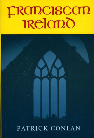 Patrick Conlan: Franciscan Ireland