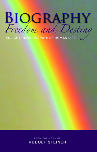 Rudolf Steiner: Biography: Freedom and Destiny