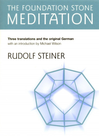Rudolf Steiner: The Foundation Stone Meditation