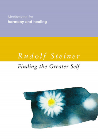 Rudolf Steiner: Finding the Greater Self