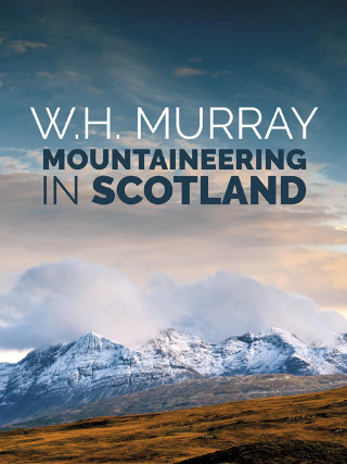 W.H. Murray: Mountaineering in Scotland