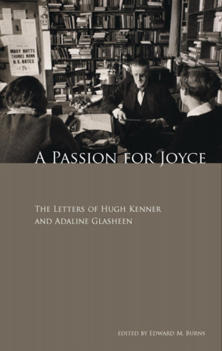 Hugh Kenner, Adaline Glasheen: A Passion for Joyce