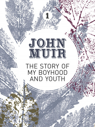 John Muir: The Story of my Boyhood and Youth
