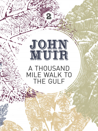 John Muir: A Thousand-Mile Walk to the Gulf